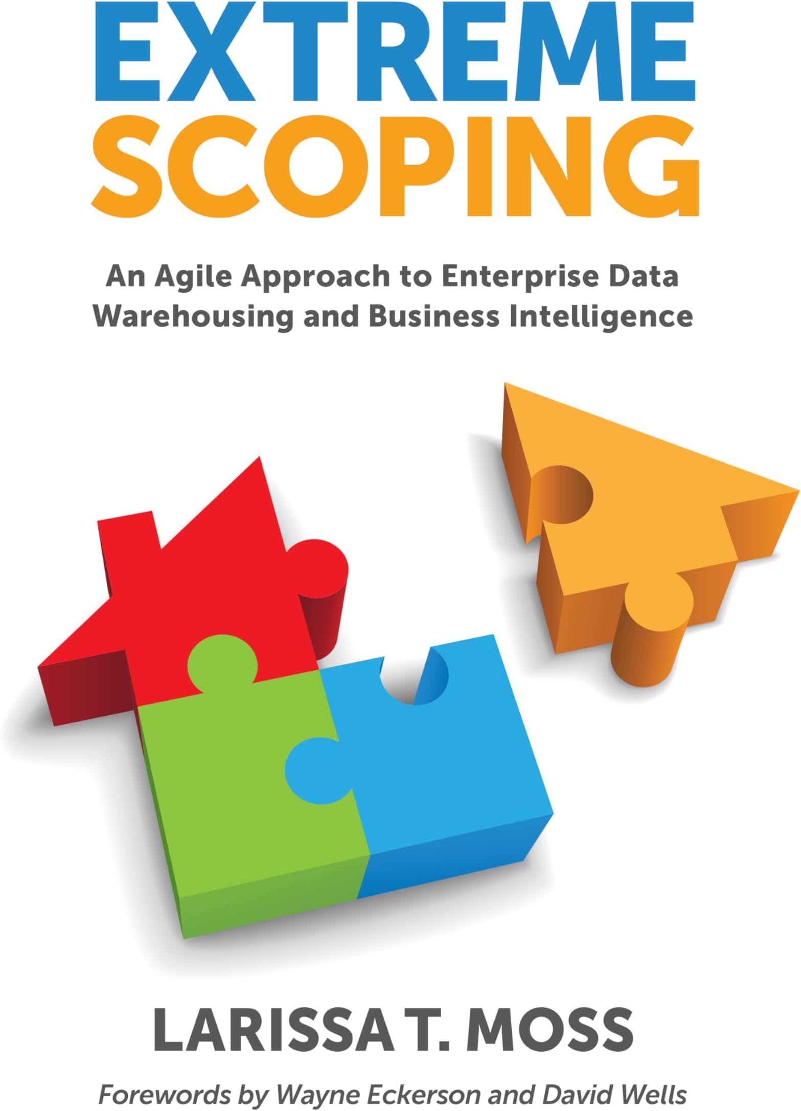 Extreme Scoping: An Agile Approach to Enterprise Data Warehousing and Business Intelligence