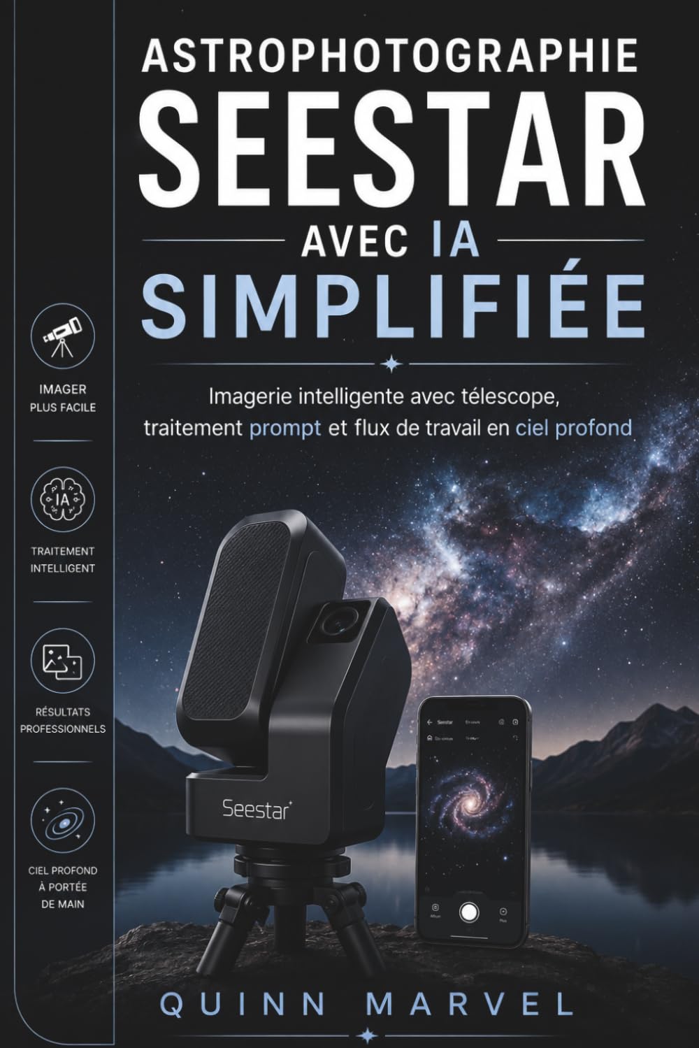 ASTROPHOTOGRAPHIE SEESTAR AVEC IA SIMPLIFIÉE: Imagerie intelligente avec télescope, traitement prompt et flux de travail en ciel profond