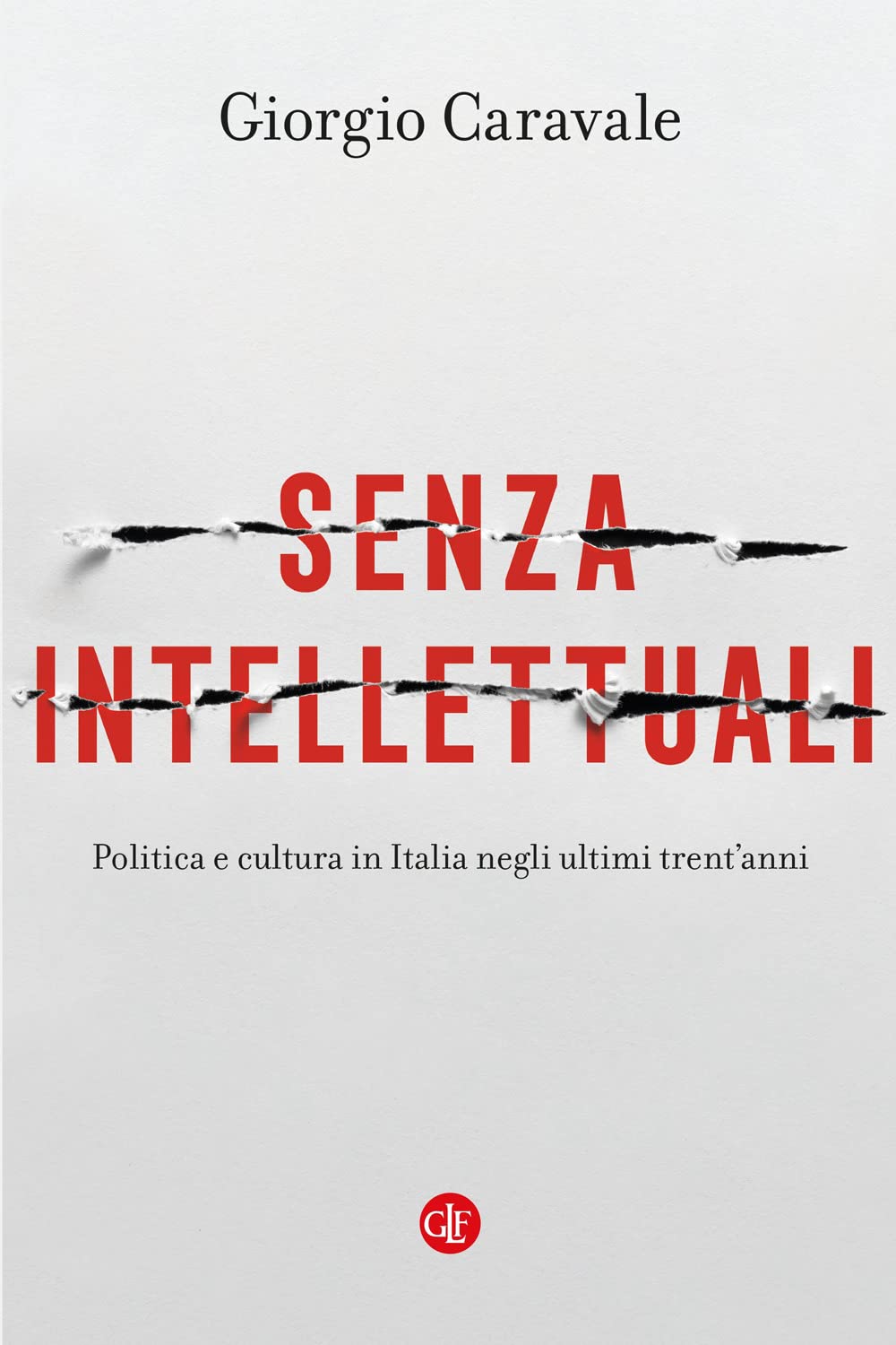 Senza Intellettuali. Politica E Cultura In Italia Negli Ultimi Trent’Anni - 4