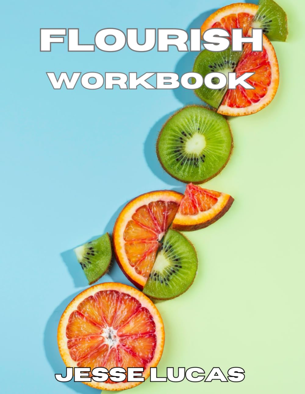 Flourish: The Workbook: A Guided Journey Through the Fruit of the Spirit