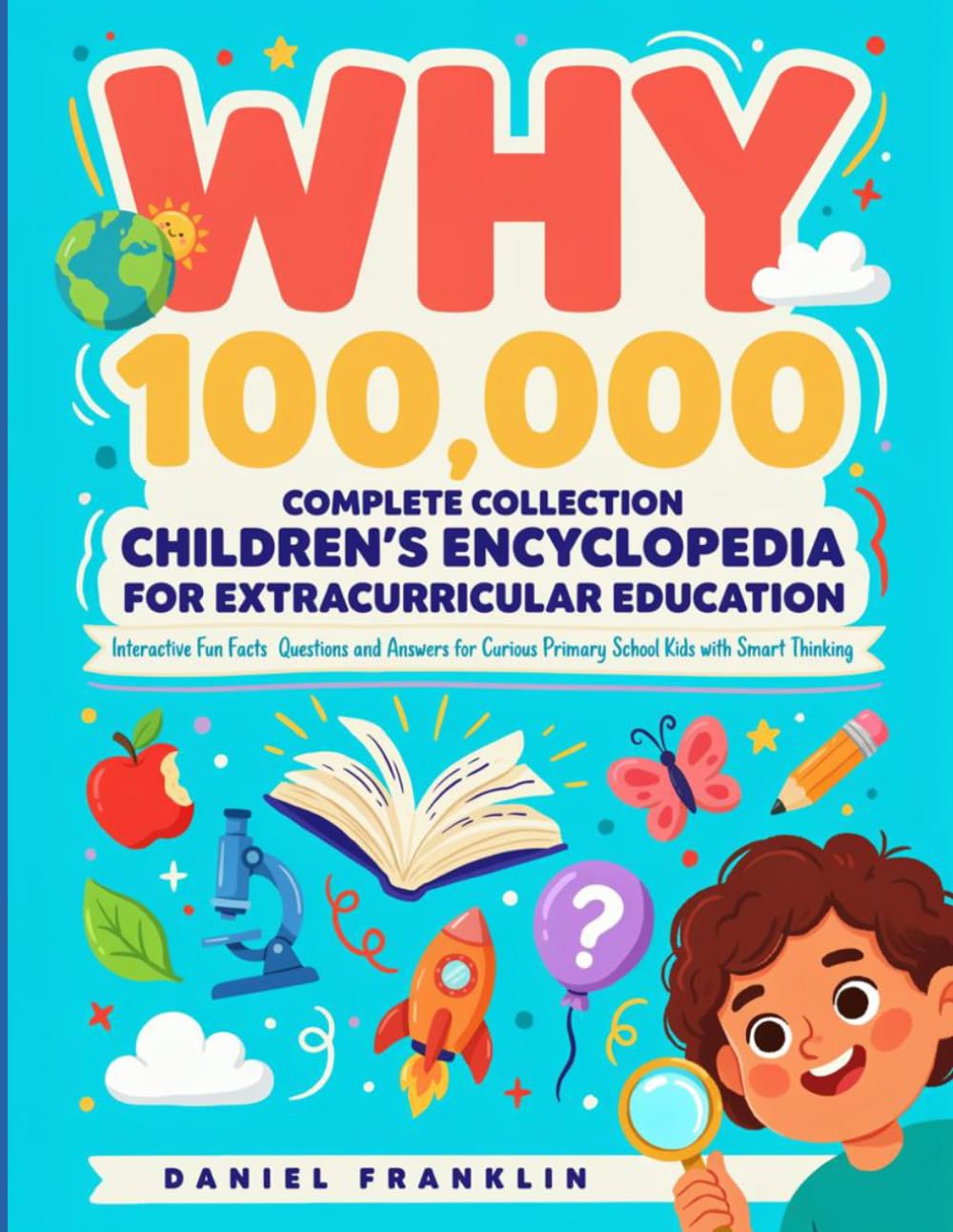 Why 100,000 Complete Collection Children’s Encyclopedia for Extracurricular Education: Interactive Fun Facts Questions and Answers for Curious Primary School Kids with Smart Thinking