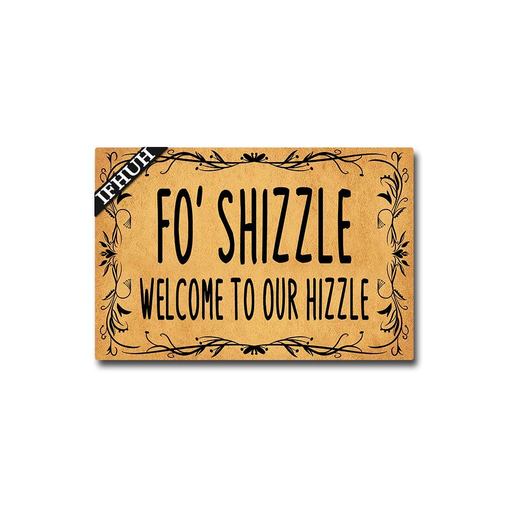 IFHUH Fo' Shizzle Welcome to My Hizzle Doormat Entrance Floor Mat Funny Welcome Mat Funny Monogram Door Mat Decorative Indoor Outdoor Doormat 23.6 in(W) x 15.7 in(L)