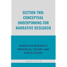 SECTION TWO CONCEPTUAL UNDERPINNING FOR NARRATIVE RESEARCH NARRATIVE RESEARCH PRINCIPLES, THEORY, AND APPLICATIONS