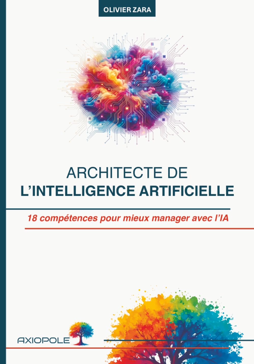 Architecte de l’intelligence artificielle: 18 compétences pour mieux manager avec l’IA