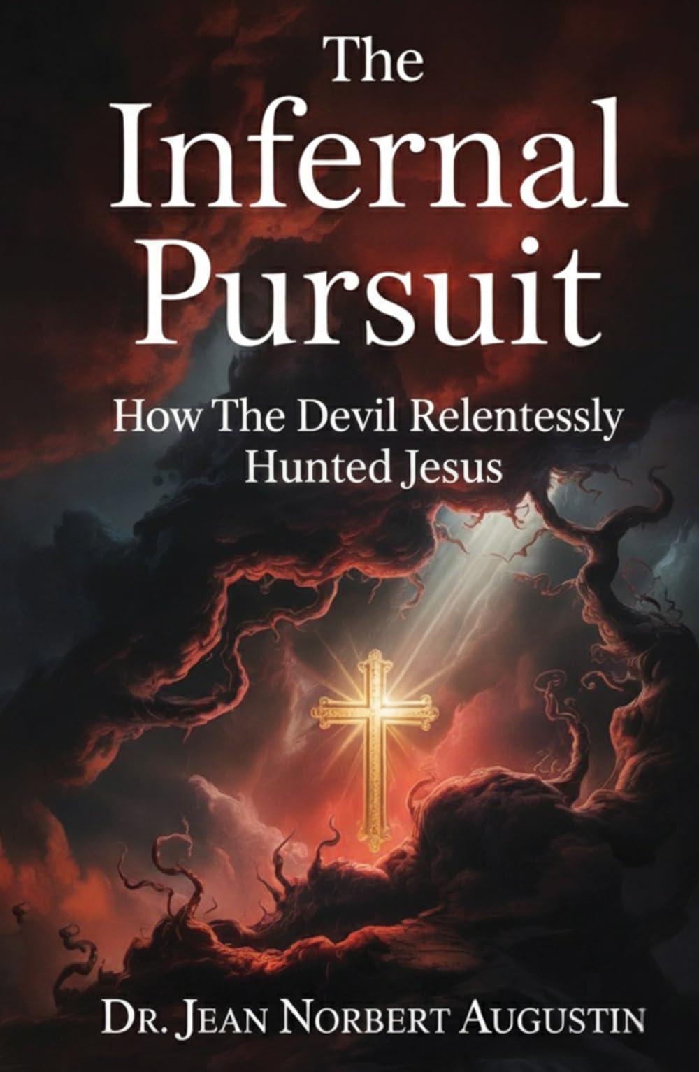 The Infernal Pursuit: How The Devil Relentlessly Hunted Jesus