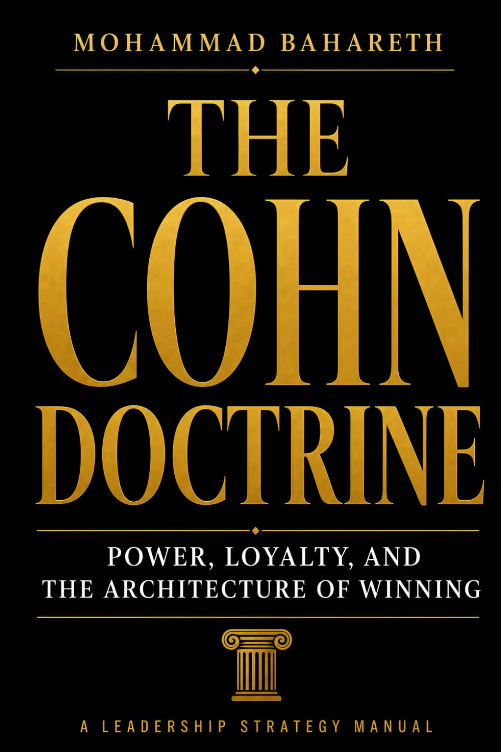 The Cohn Doctrine: Power, Loyalty, and the Architecture of Winning