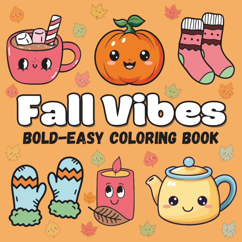 Fall Vibes: Bold and Easy Coloring Book for All Ages — Simple and Relaxing Autumn Pages with Pumpkins, Leaves, and Cozy Fall Scenes (Color Me Calm)