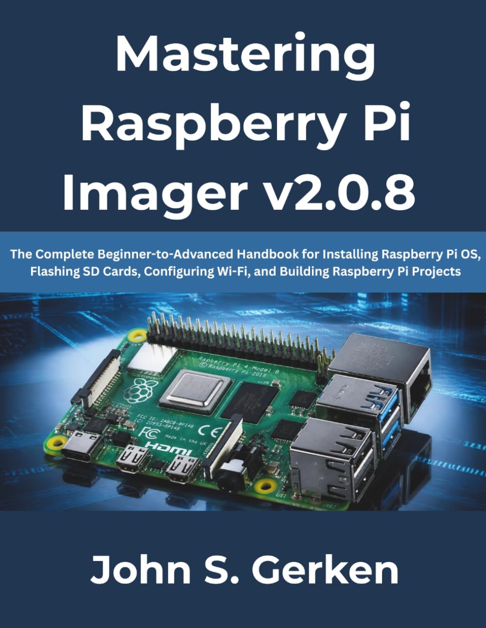 Mastering Raspberry Pi Imager v2.0.8: The Complete Beginner-to-Advanced Handbook for Installing Raspberry Pi OS, Flashing SD Cards, Configuring Wi-Fi, ... Projects: 16 (The Complete Developer Series)
