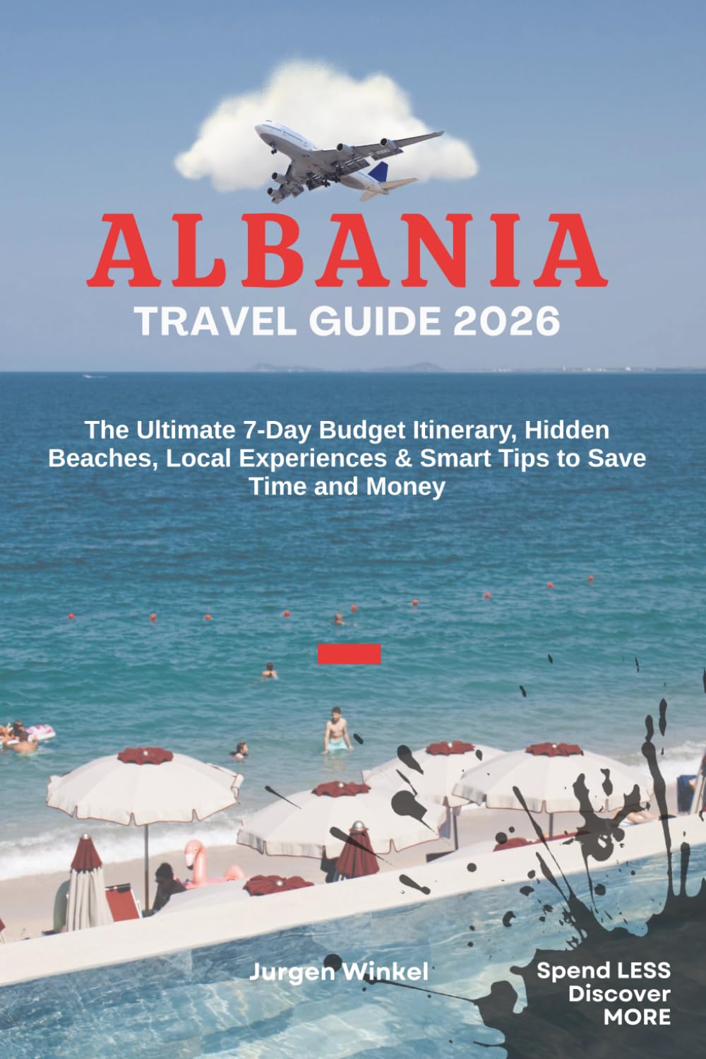 Albania Travel Guide 2026: The Ultimate First-Timer’s Handbook: A 7-Day Budget Itinerary, Hidden Beaches, Local Experiences & Smart Tips to Save Time and Money