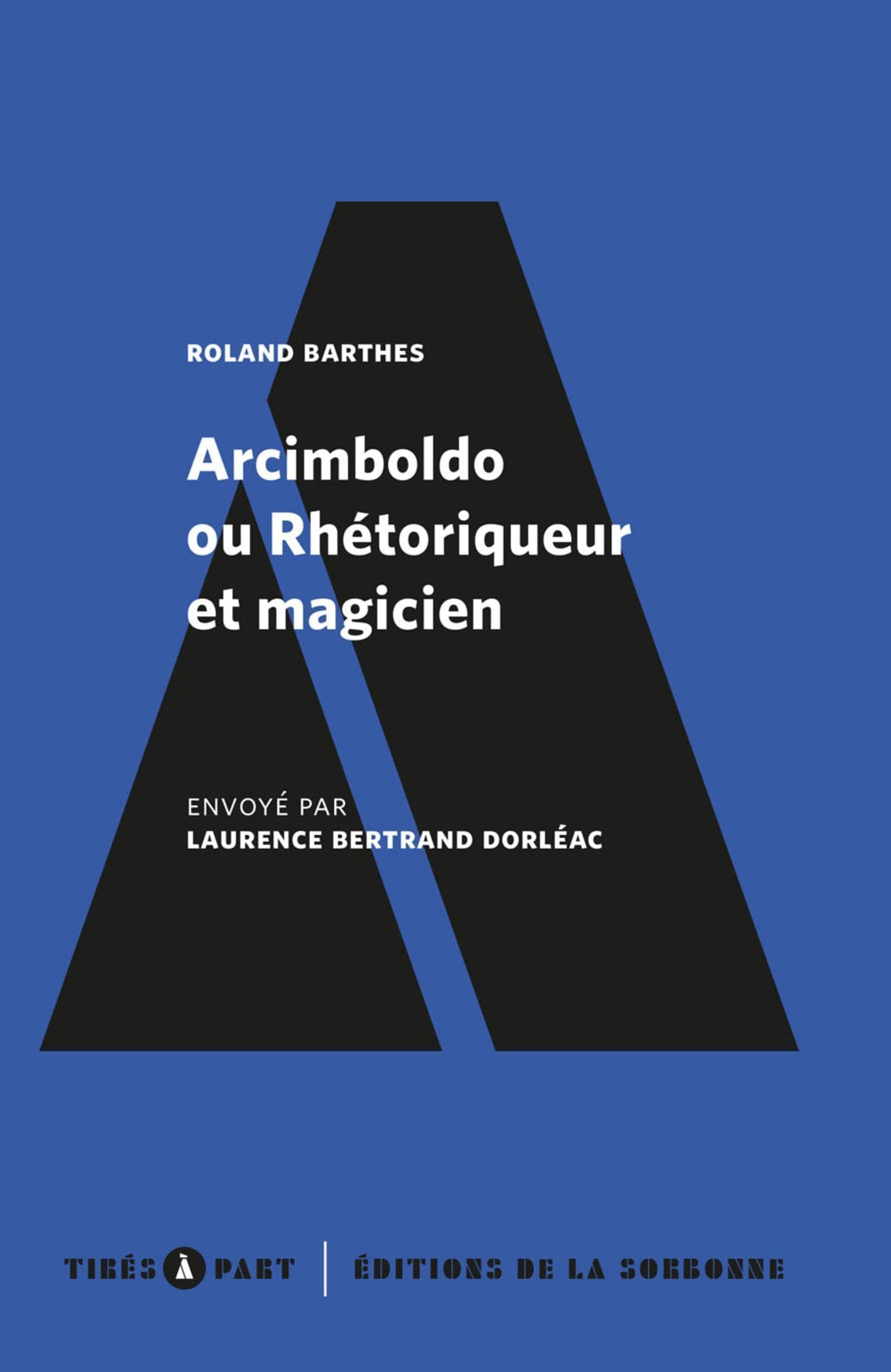 Arcimboldo ou Rhétoriqueur et magicien: Envoyé par Laurence Bertrand Dorléac