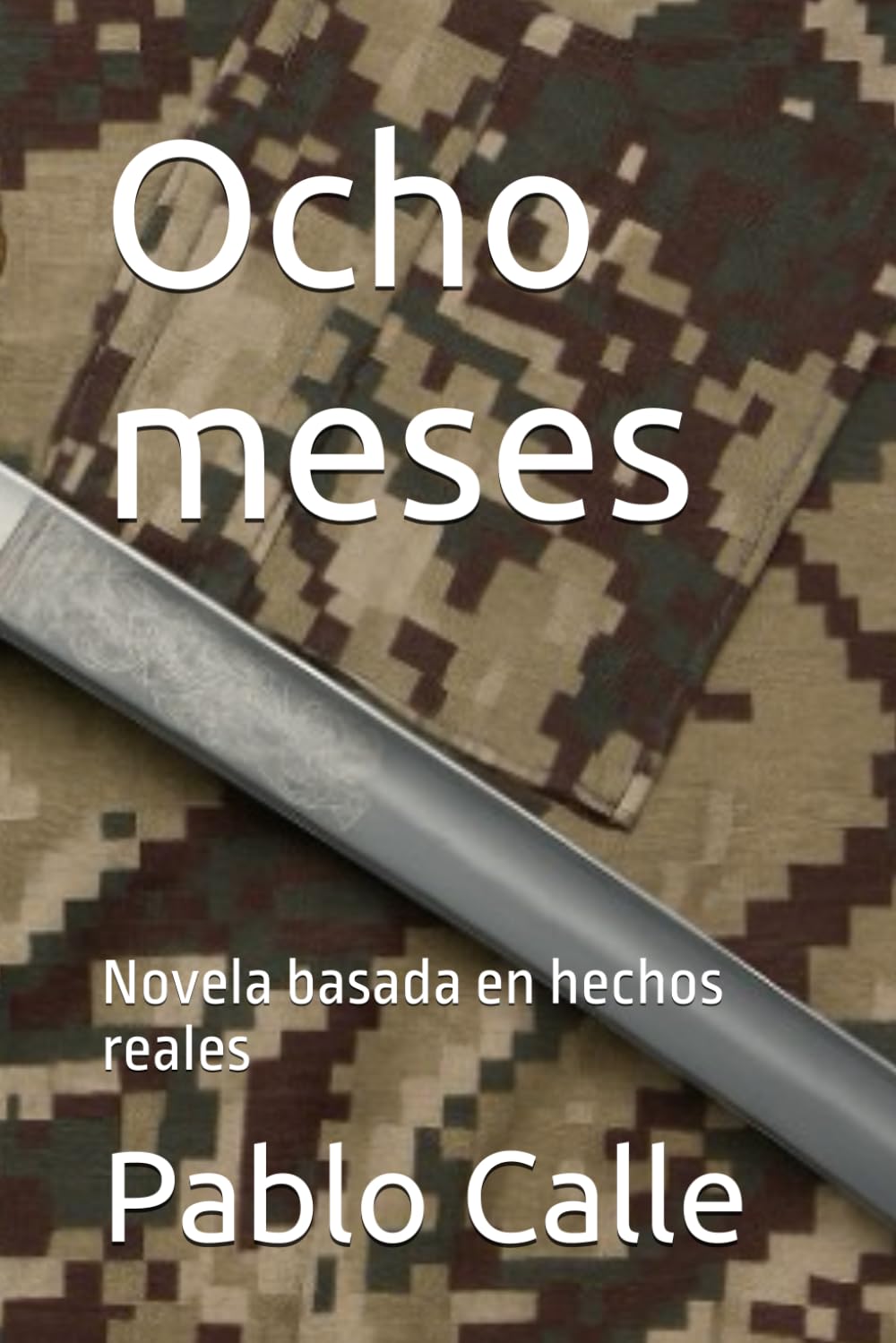 Ocho meses: Novela basada en hechos reales