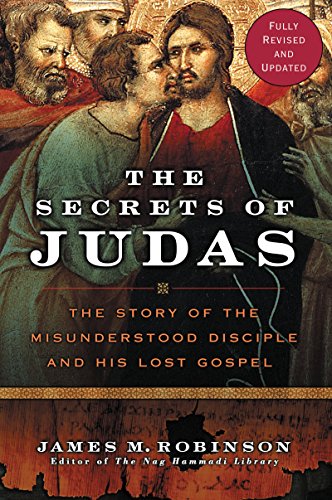 The Secrets of Judas: The Story of the Misunderstood Disciple and His Lost Gospel – A Biblical Investigation into Early Christianity, Jesus, and the Divine Plan