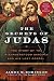 The Secrets of Judas: The Story of the Misunderstood Disciple and His Lost Gospel