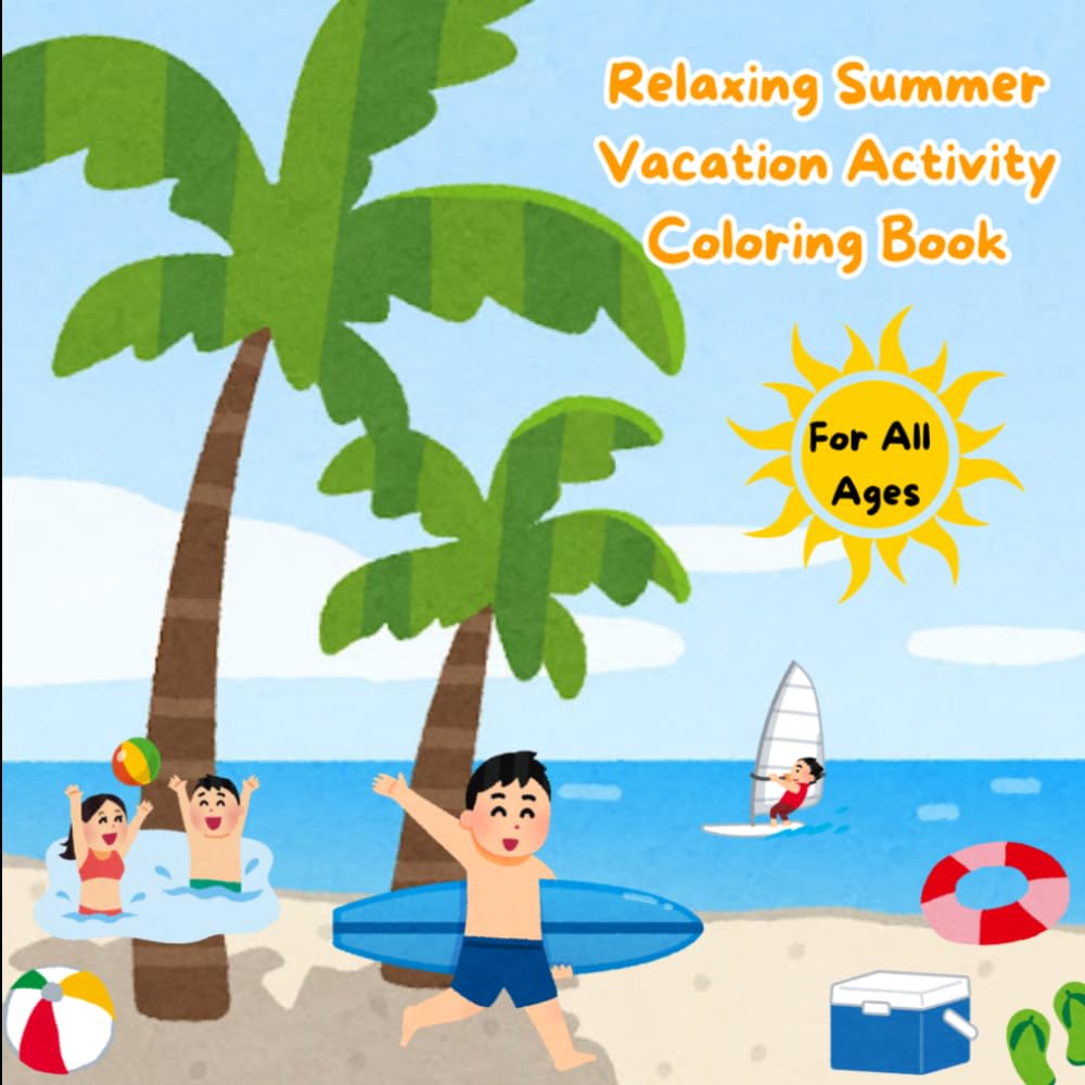 Relaxing Summer Vacation Activity Coloring Book: Cute & Relaxing Summer Vacation Activities with Beach Fun, Tropical Scenes, and Bold Easy Designs for Kids, Teens & Adults