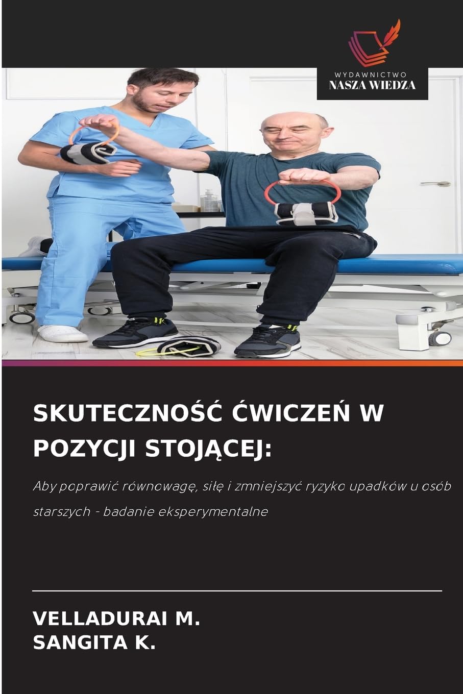 SKUTECZNOŚĆ ĆWICZEŃ W POZYCJI STOJĄCEJ:: Aby poprawić równowagę, siłę i zmniejszyć ryzyko upadków u osób starszych - badanie eksperymentalne