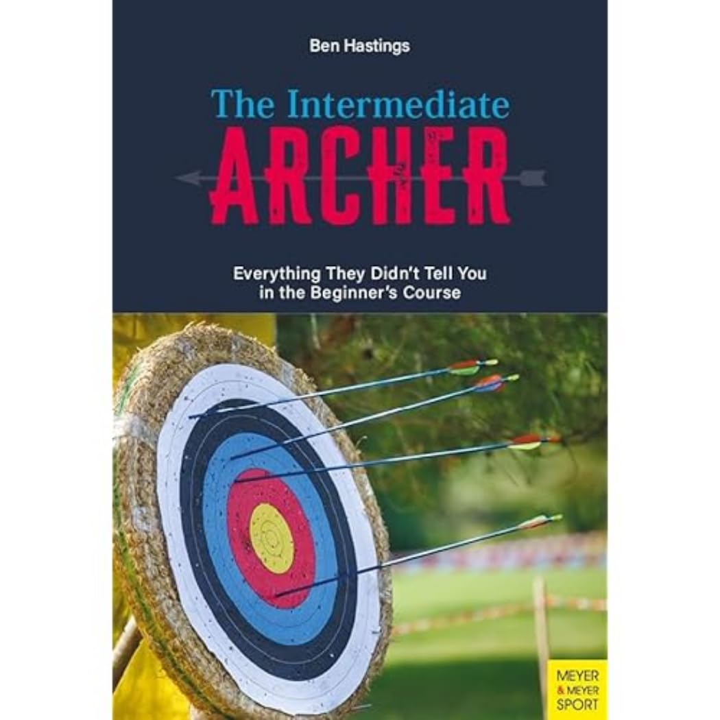 The Intermediate Archer: Everything They Didn't Tell You in the Beginner's Course