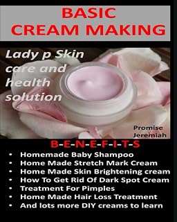 BASIC CREAM MAKING (BODY CREAMS DIY 100% ORGANIC AND 99% RESULTS)