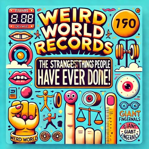『Weird World Records: The Strangest Things People Have Ever Done!』のカバーアート