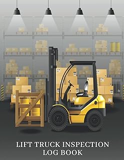 Lift Truck Inspection Log Book: Lift Truck Checklist Book To Keep Forklift Drivers Safe From Accident And Helps Set Safety Standards For Your Company