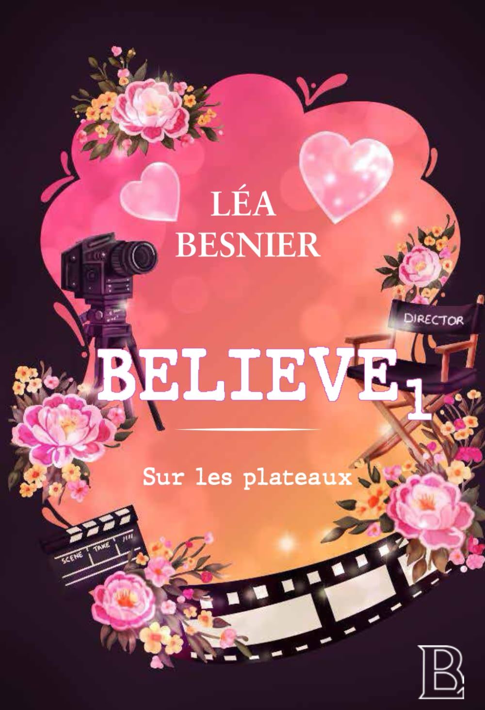 Believe: Tome 1 - Sur les plateaux
