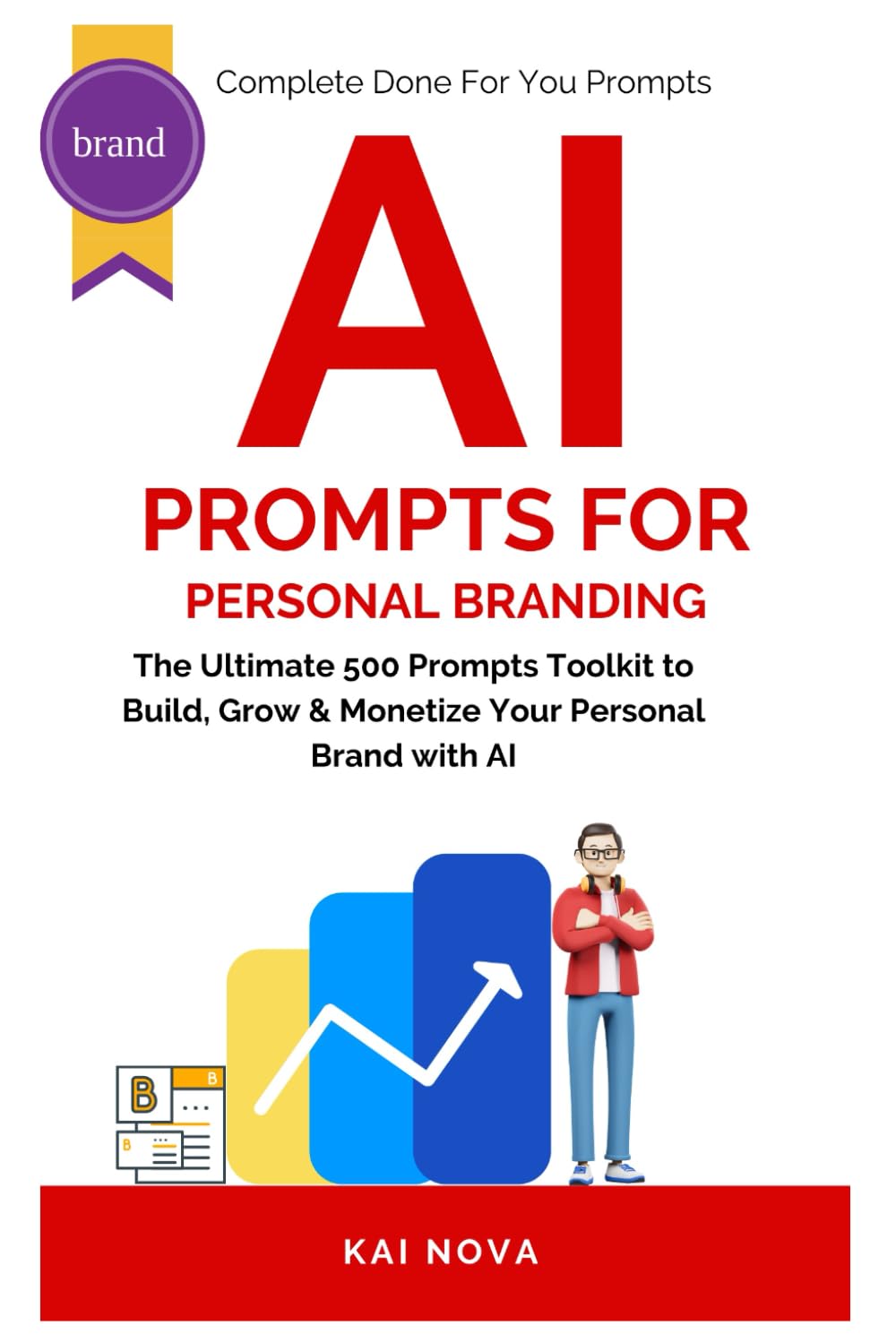 AI Prompts For Personal Branding: The Ultimate 500 Prompts Toolkit to Build, Grow & Monetize Your Personal Brand with AI (Your AI Prompts)