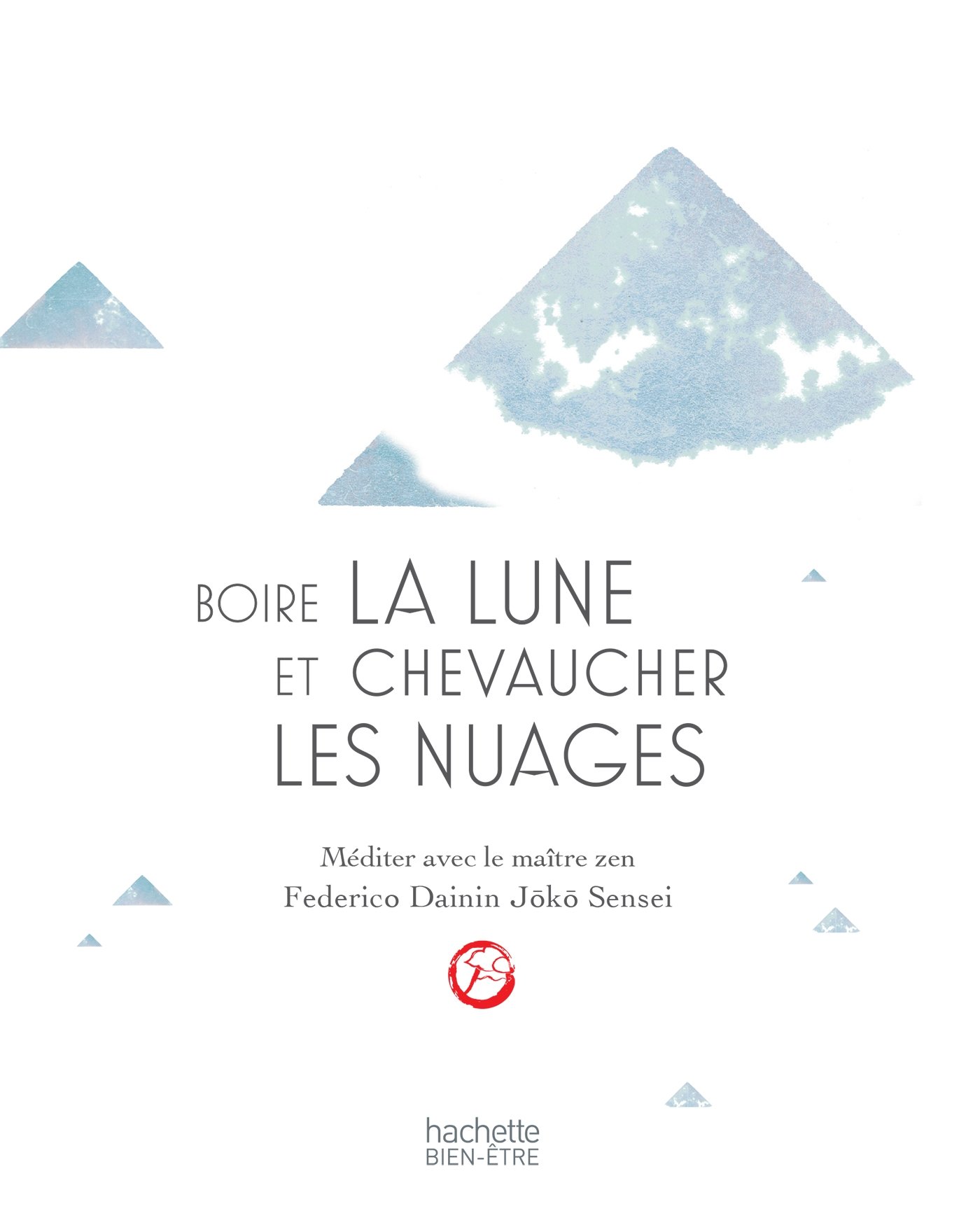 Boire la lune et chevaucher les nuages: méditer avec un maître zen: Méditer avec le maître zen