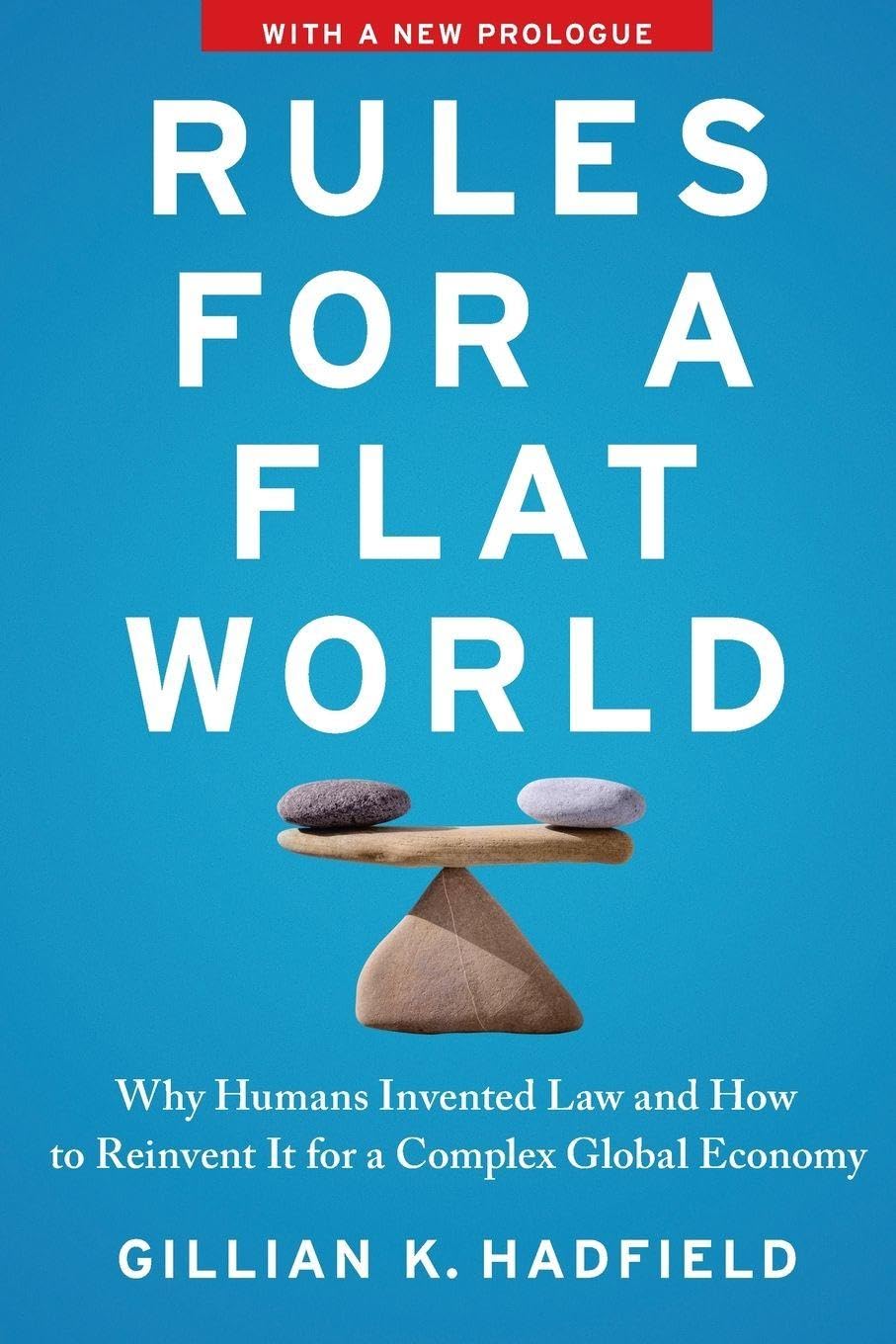 Rules for a Flat World: Why Humans Invented Law and How to Reinvent It for a Complex Global Economy