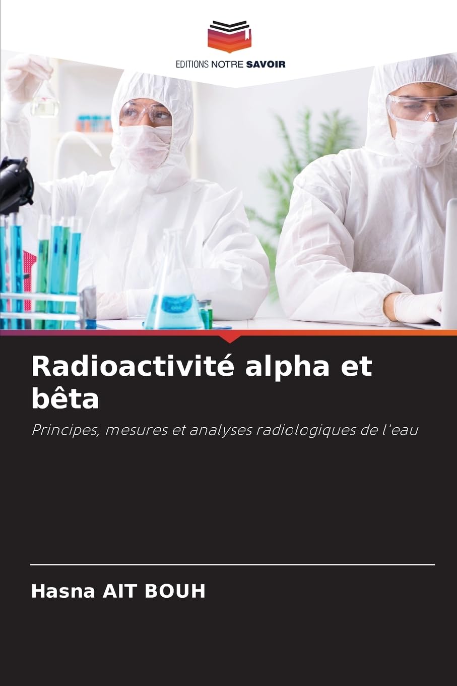 Radioactivité alpha et bêta: Principes, mesures et analyses radiologiques de l'eau
