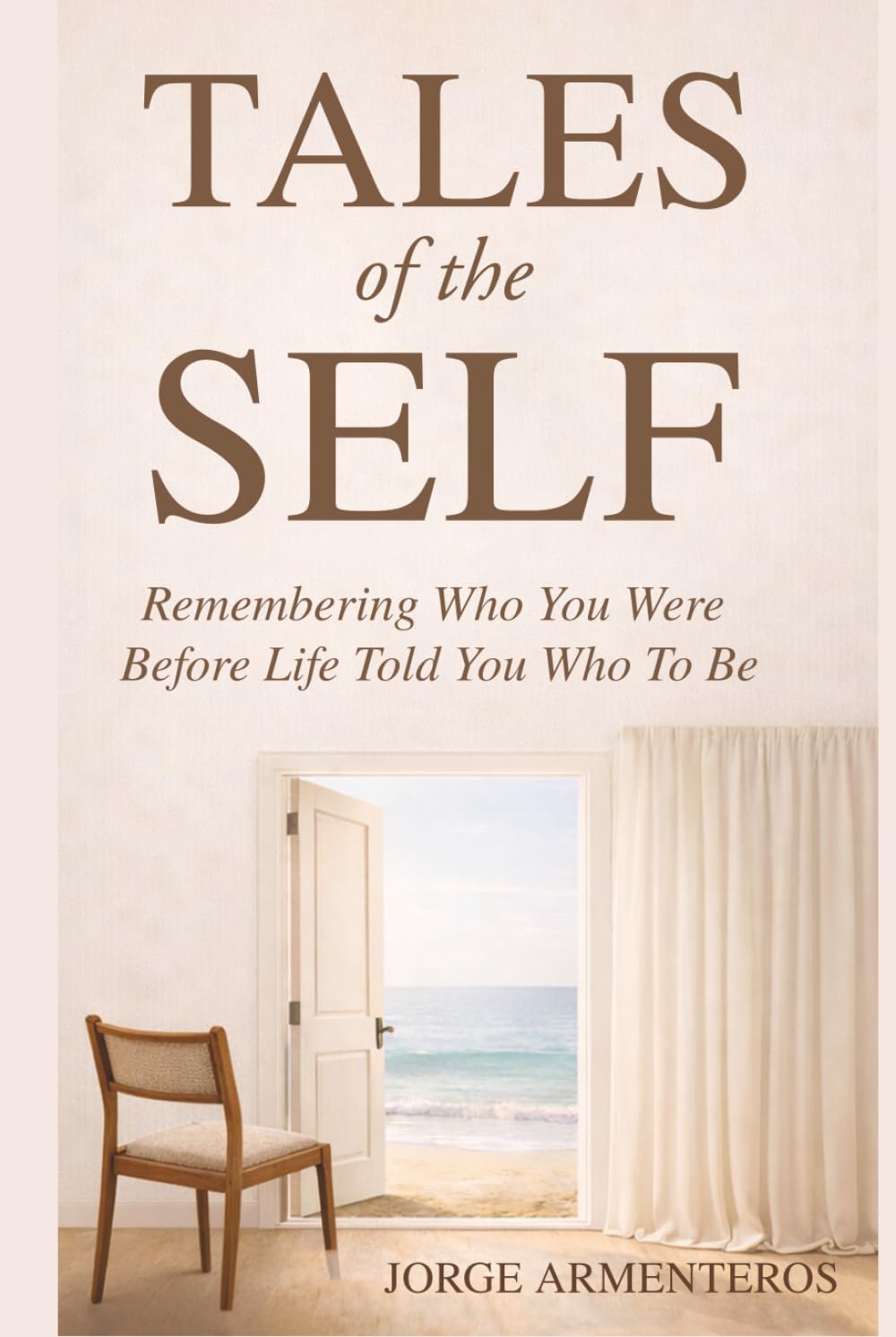 Tales of the Self: Remembering Who You Were Before Life Told You Who to Be