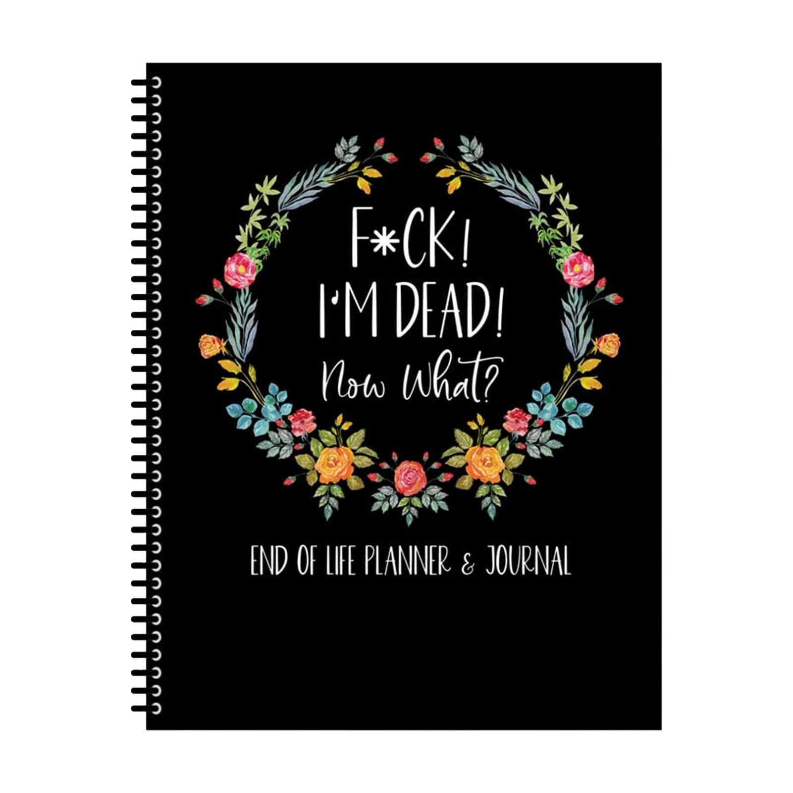 Fxxk I'm Dead, End Of Life Planner - When I Am Gone Planner, Final Arrangements, Beneficiary Information, Funeral Planning, Last Wishes & Will Preparation