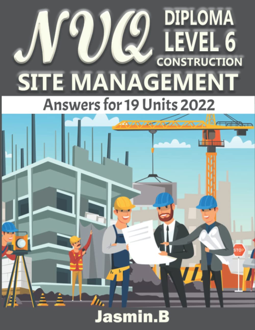NVQ Diploma Level 6 Construction Site Management: Answers for 19 Units 2022