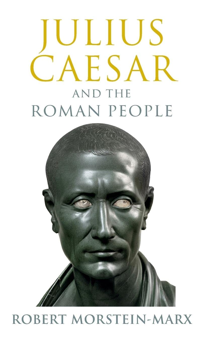 Julius Caesar and the Roman People - Robert Morstein-Marx  - CUP - 9781108837842