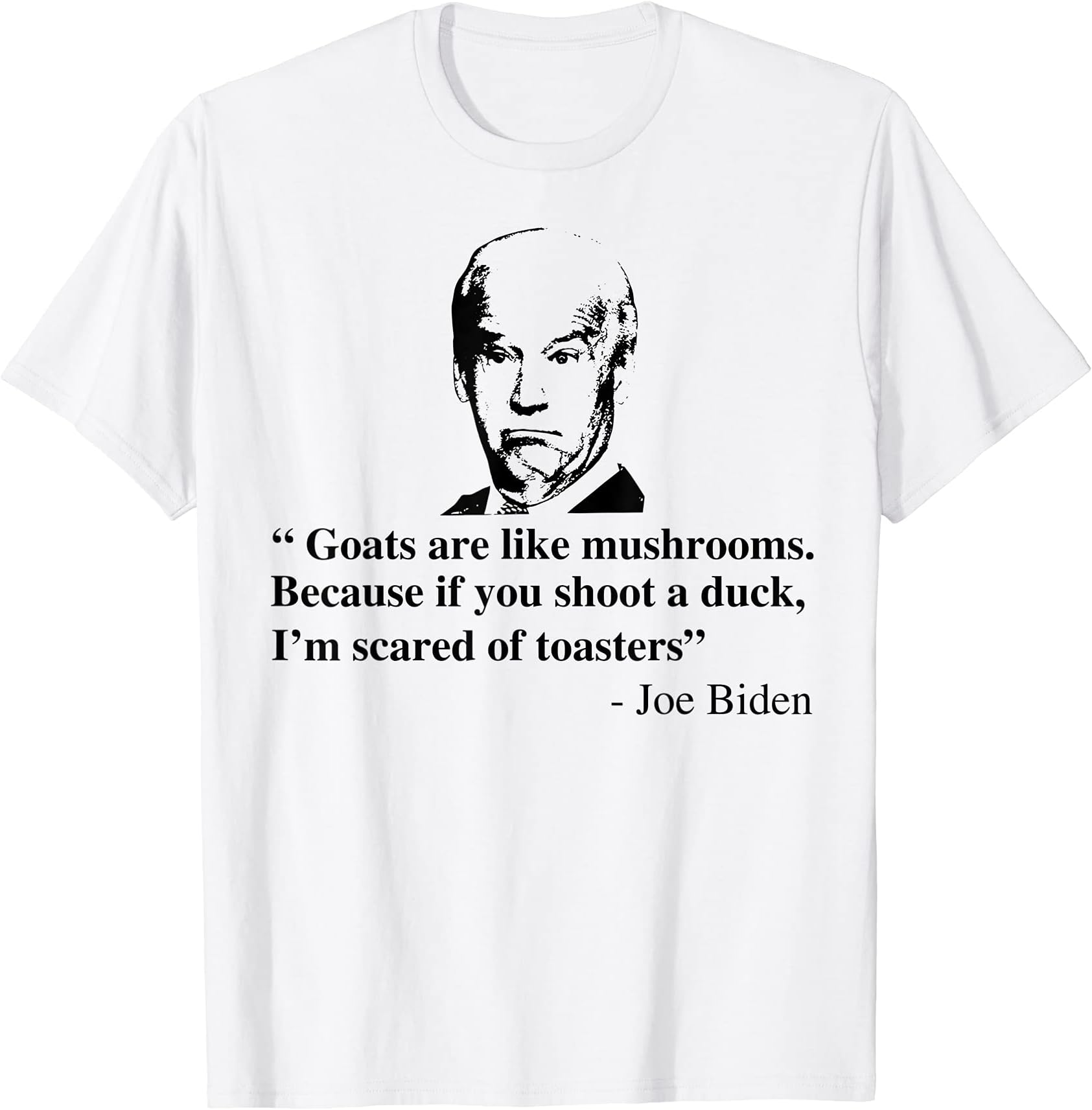 MerchAzirGoats Are Like Mushrooms Funny Joe Biden Quote T-Shirt
