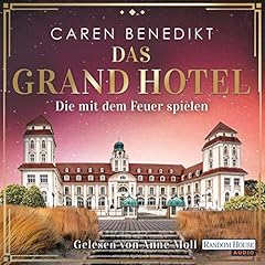 Das Grand Hotel - Die mit dem Feuer spielen Audiolibro Por Caren Benedikt arte de portada