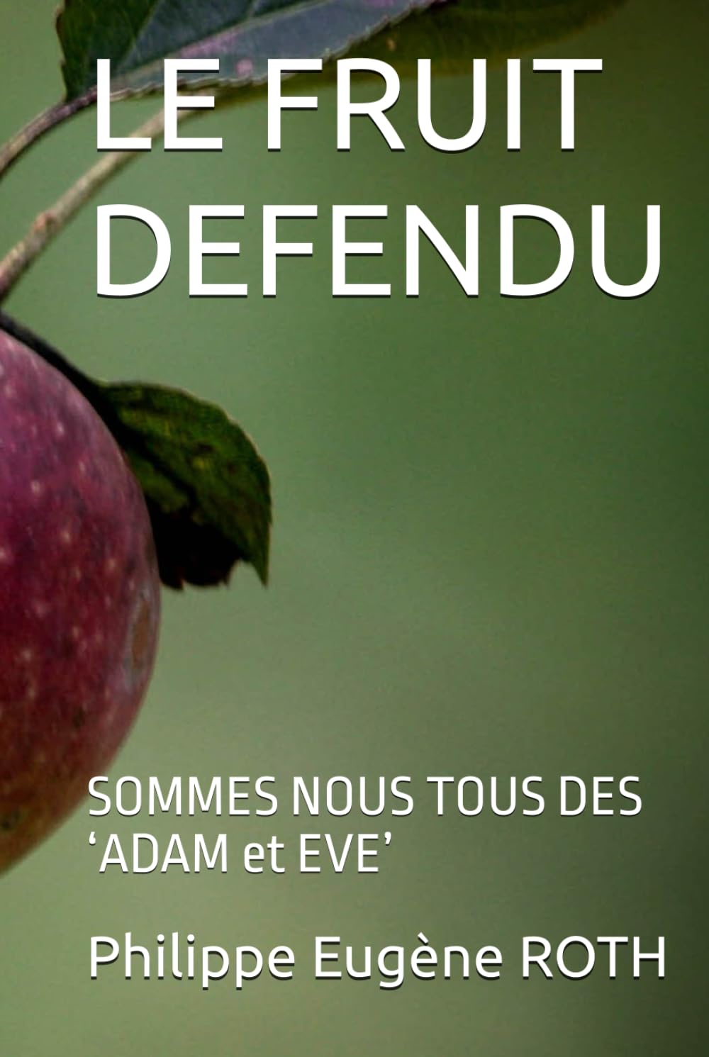 LE FRUIT DEFENDU: SOMMES NOUS TOUS DES ‘ADAM et EVE’