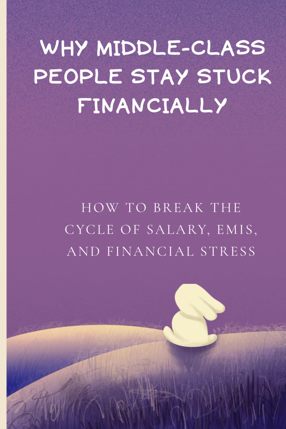 Why Middle-Class People Stay Stuck Financially: How to Break the Cycle of Salary, EMIs, and Financial Stress
