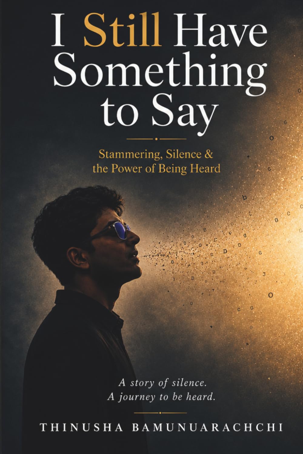 I Still Have Something To Say: Stammering, Silence and the Power of Being Heard