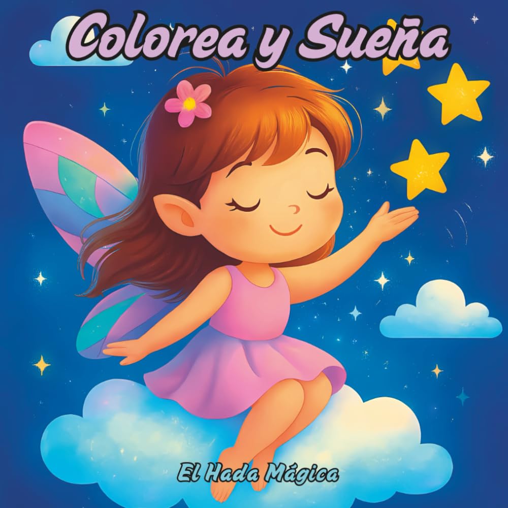 Colorea y Sueña - El Hada Mágica: Aventuras mágicas para colorear
