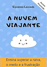 Livro Infantil A nuvem viajante: Trabalha emoções do seu filho: raiva, medo.