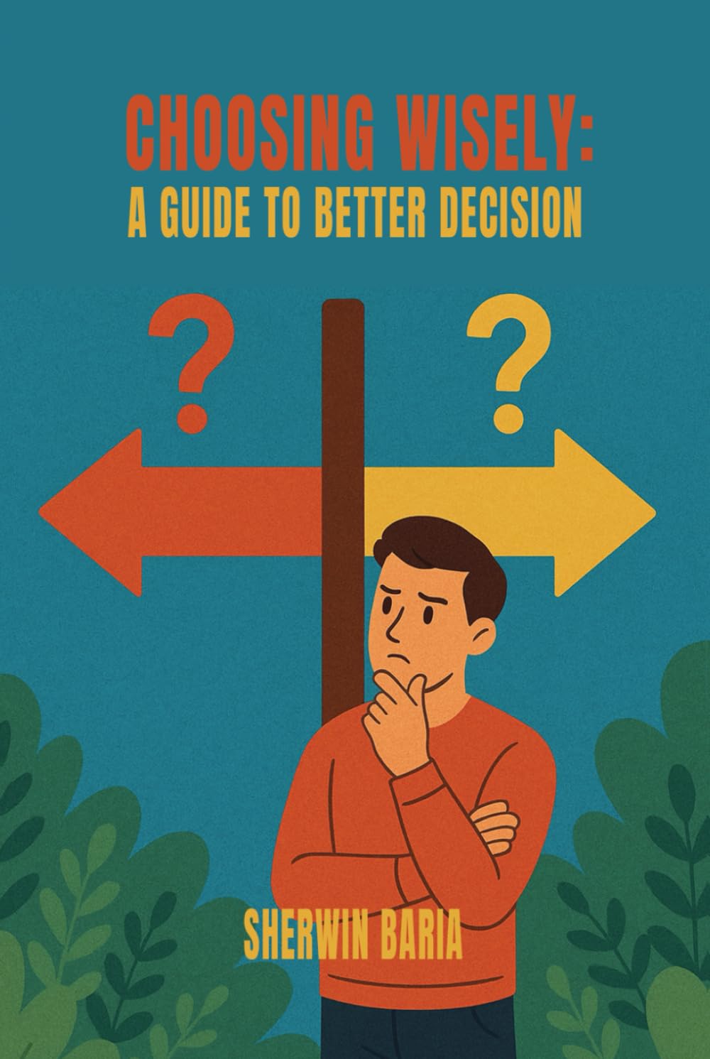 CHOOSING WISELY: A Guide to Better Decision