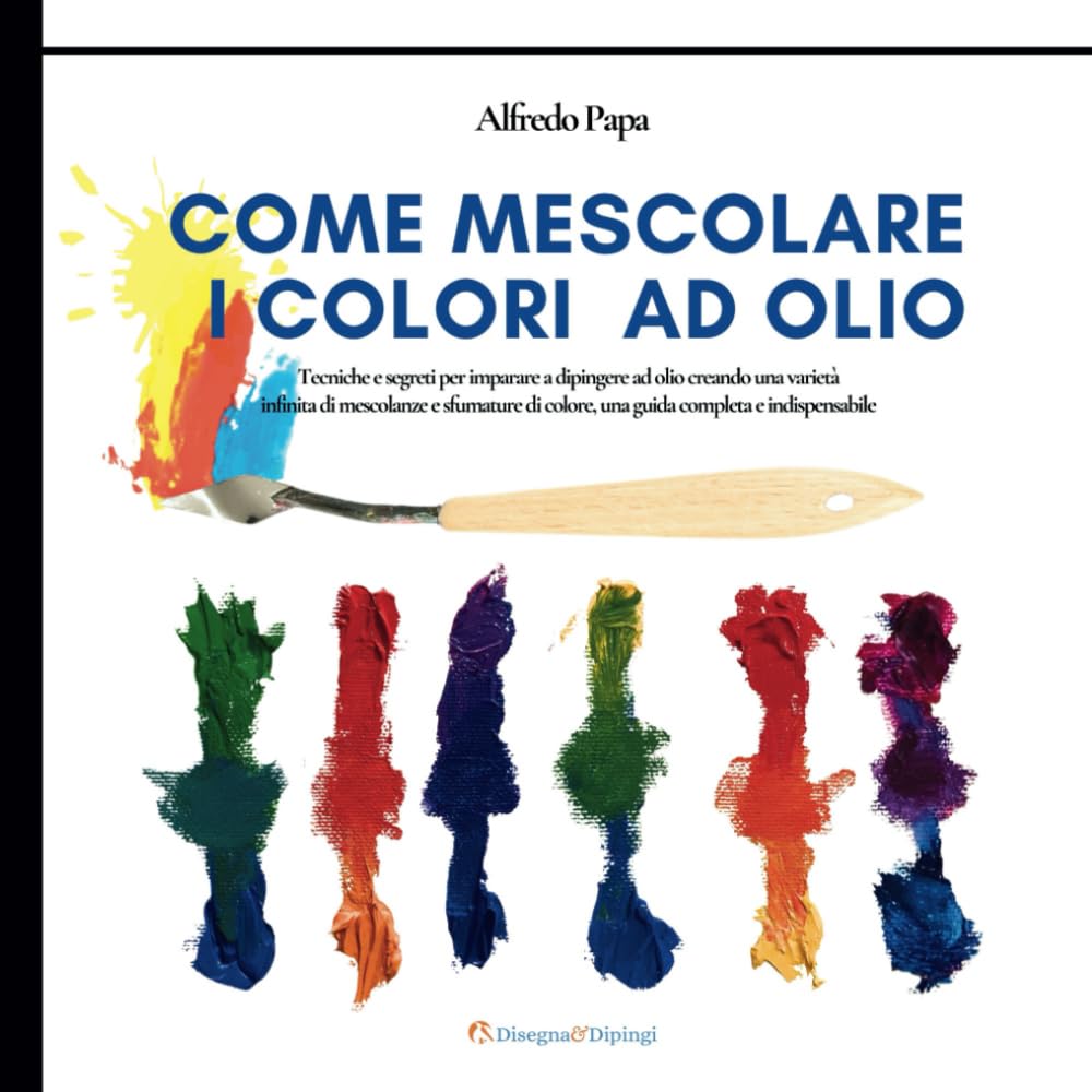 Guida completa mescolare colori ad olio: tecniche segreti sfumature dipingere