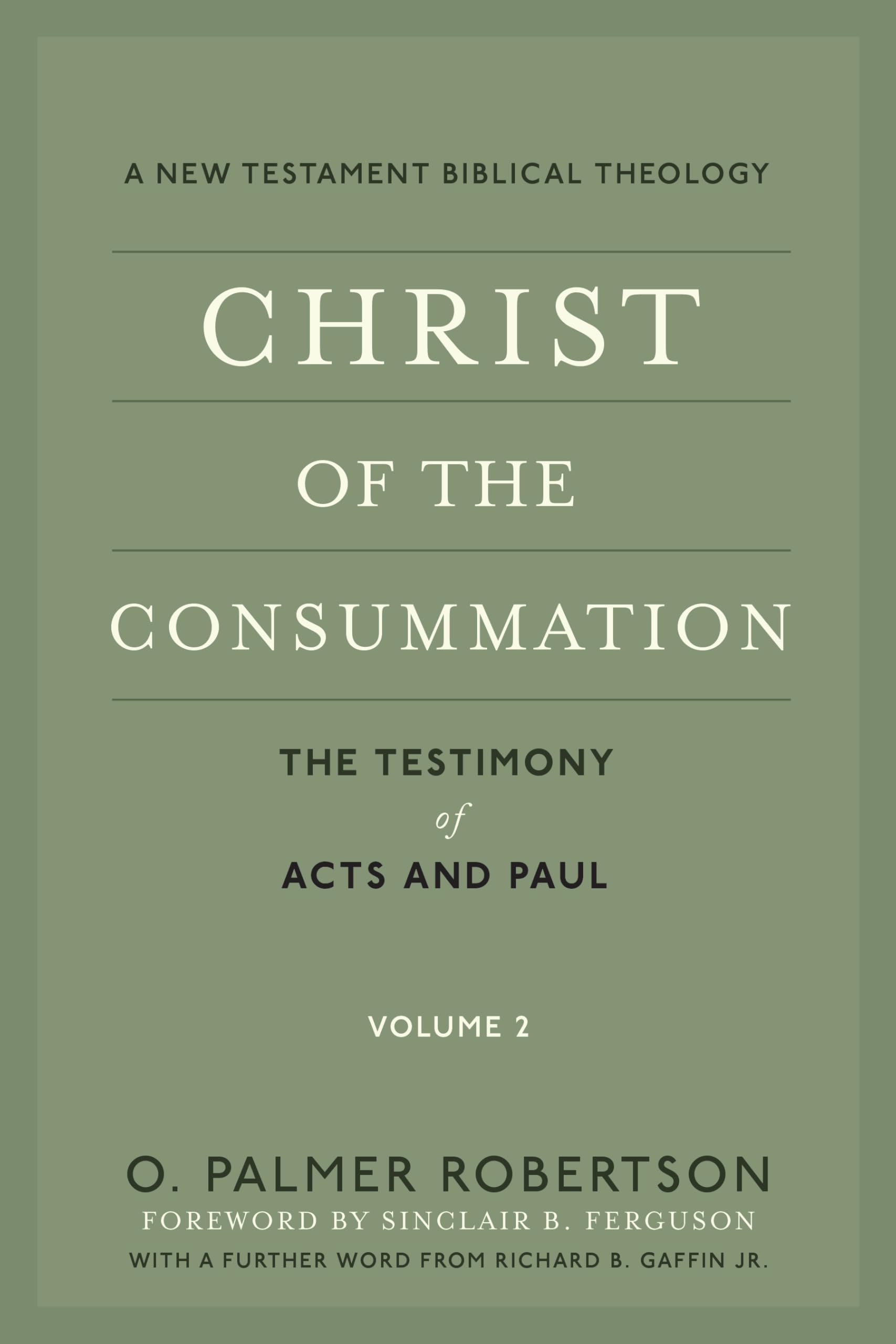 Christ of the Consummation: A New Testament Biblical Theology