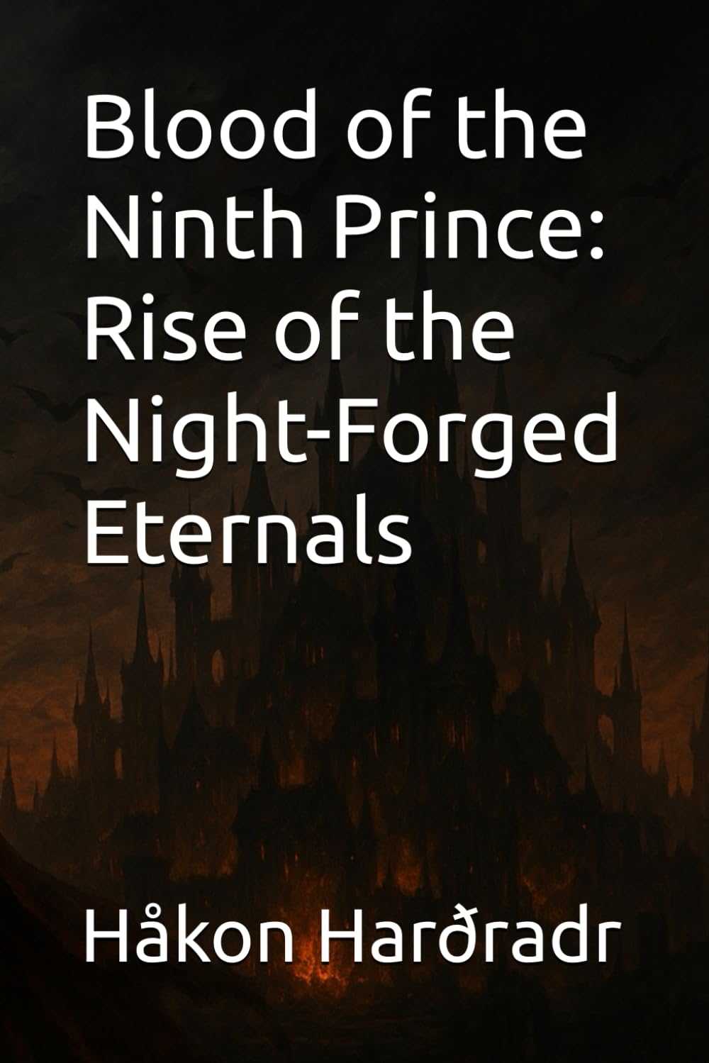 Blood of the Ninth Prince: Rise of the Night-Forged Eternals: 1 (The Vampiric Chronicles)