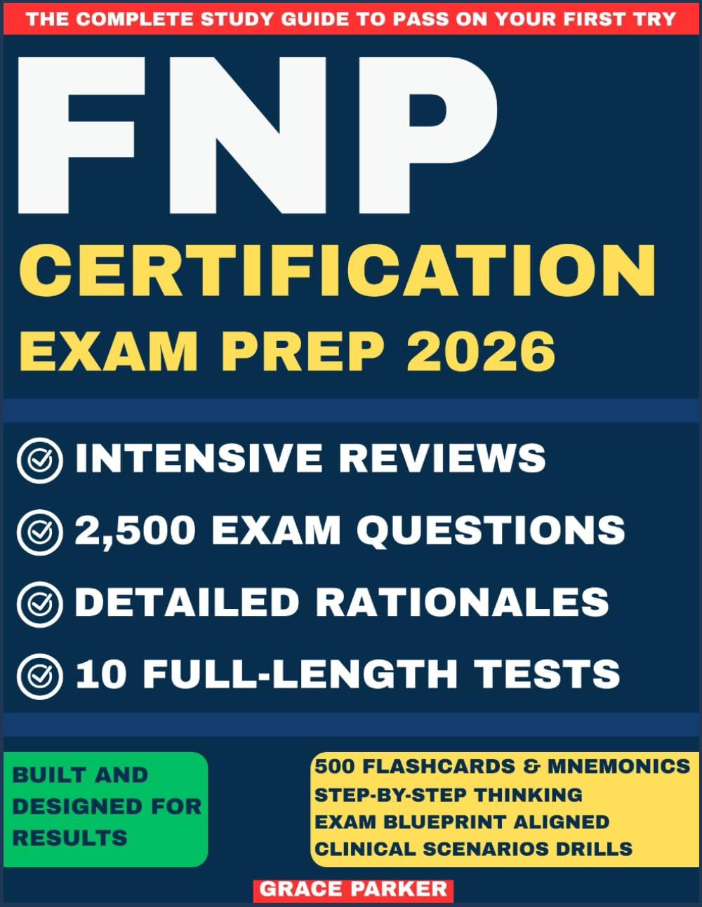 FNP CERTIFICATION EXAM PREP: The Complete Guide with 10 Practice Exams, 2,500 Questions and Detailed Rationales & Intensive reviews to Ace the ANCC & AANP Exam With Confidence
