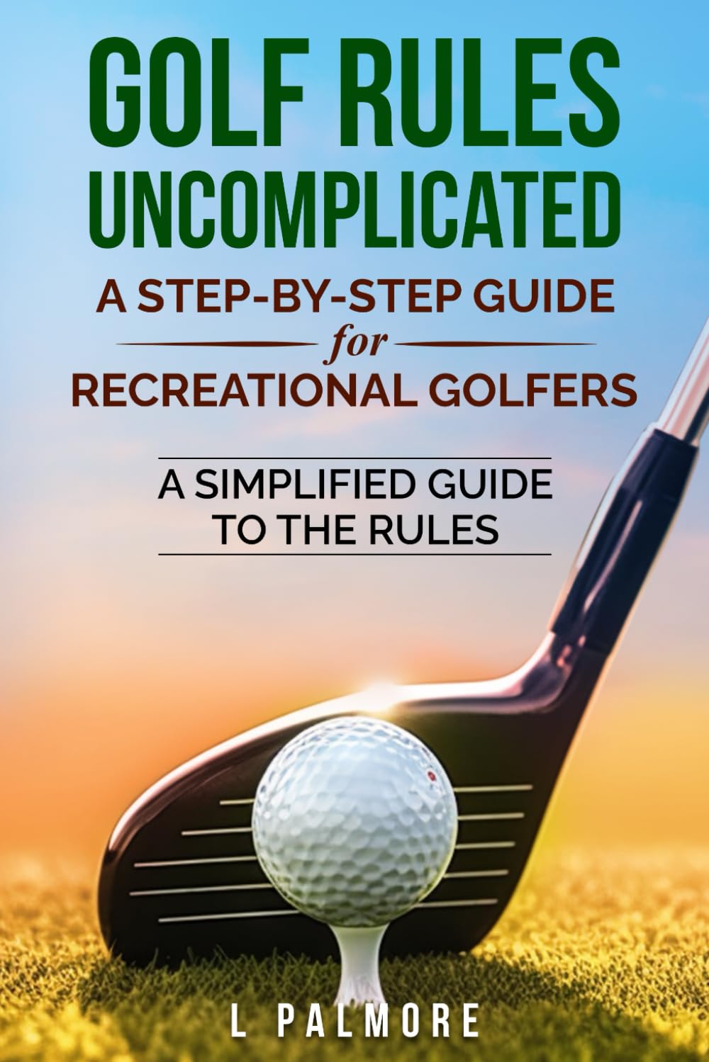 Golf Rules Uncomplicated: A Step-by-Step Handbook for Recreational Golfers