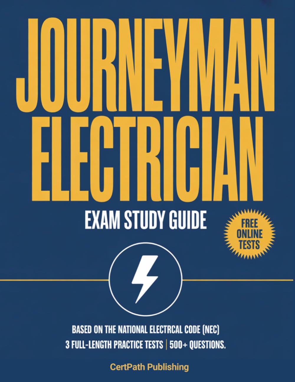 Journeyman Electrician Exam Study Guide: Complete NEC-Based Prep for All State Licensing Exams with 3 Full-Length Practice Tests and 500+ Questions with Detailed Answer Explanations