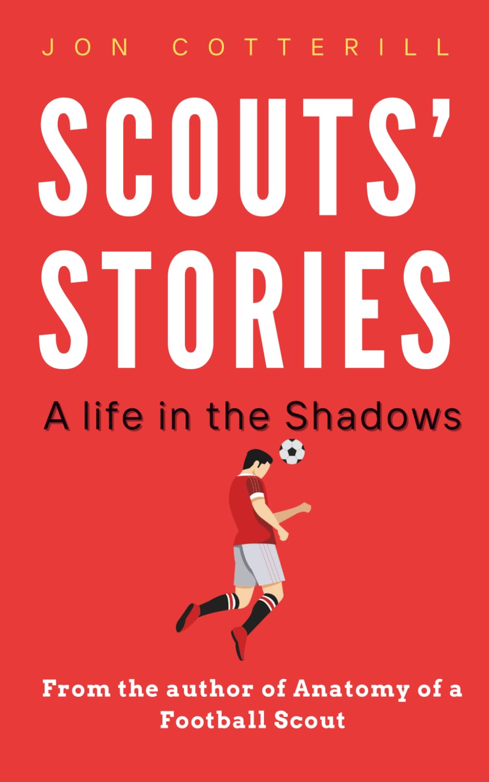 Scouts’ Stories: A Life in the Shadows (Anatomy of a Football Scout)