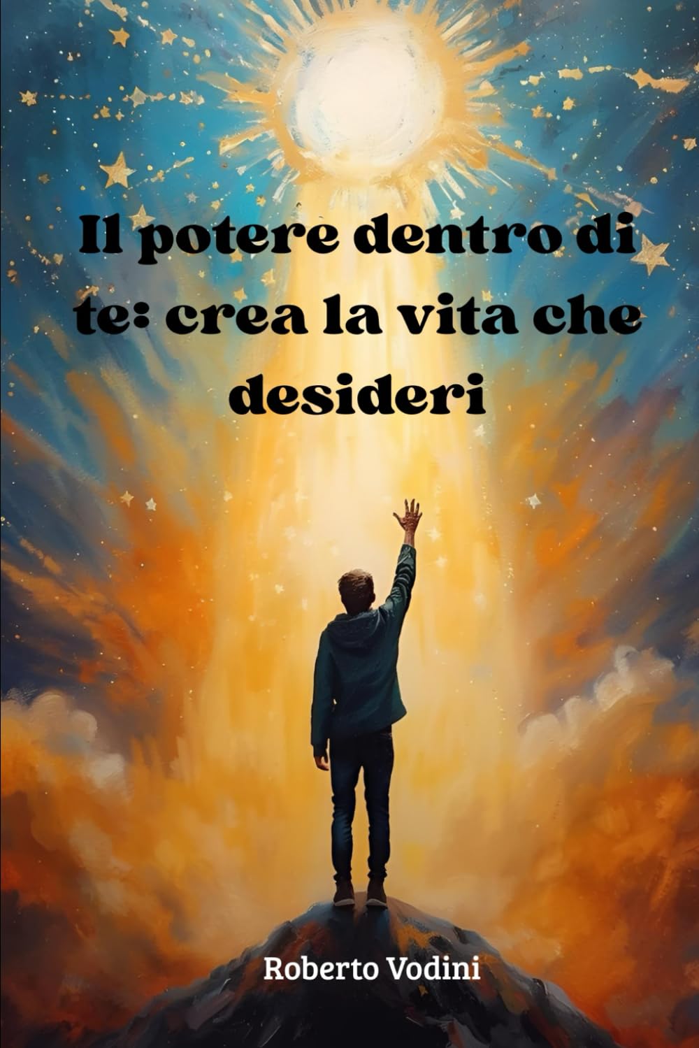 Il potere dentro di te: crea la vita che desideri