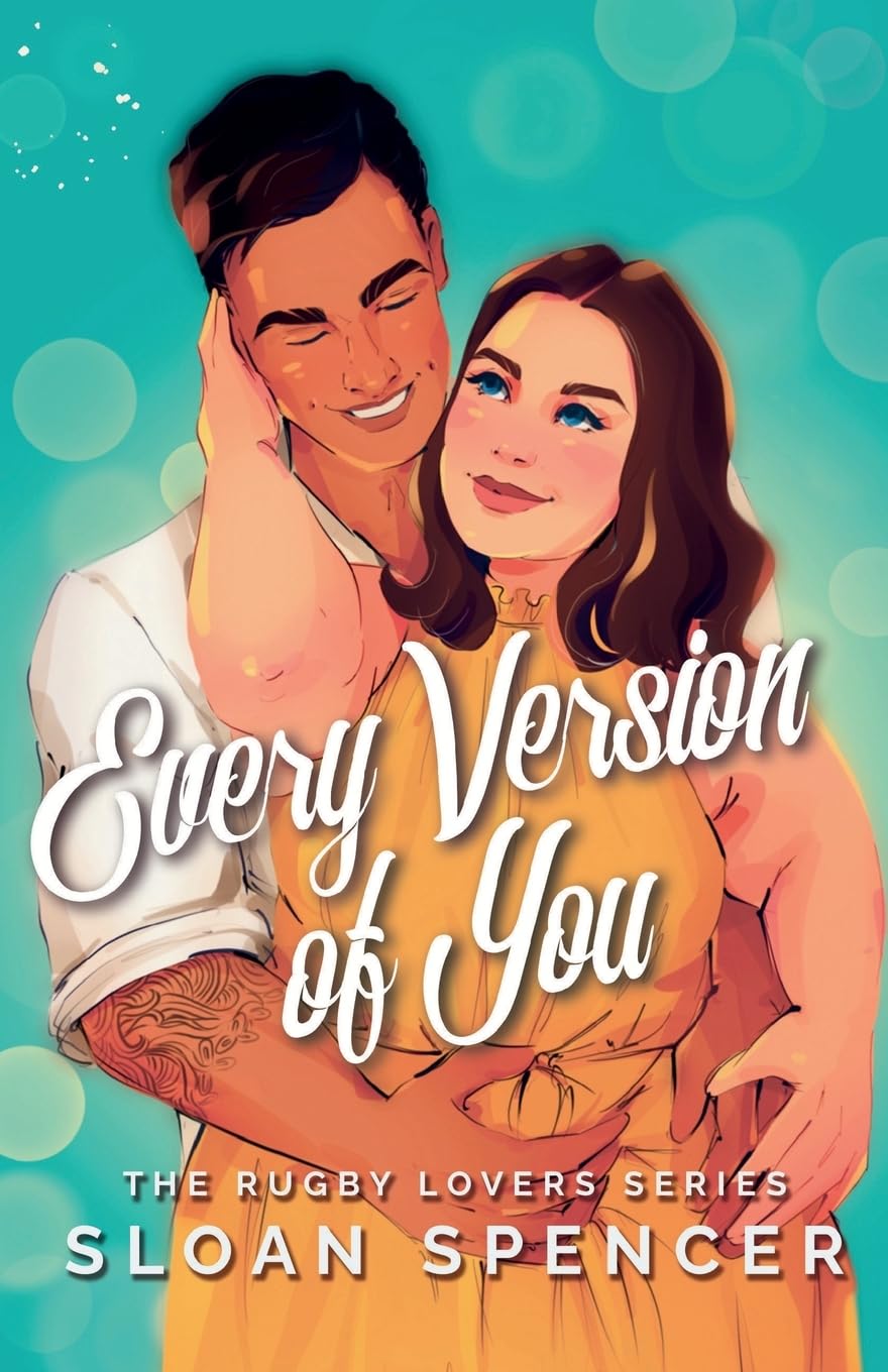 Every Version of You: A Romantic Comedy (The Rugby Lovers Series)