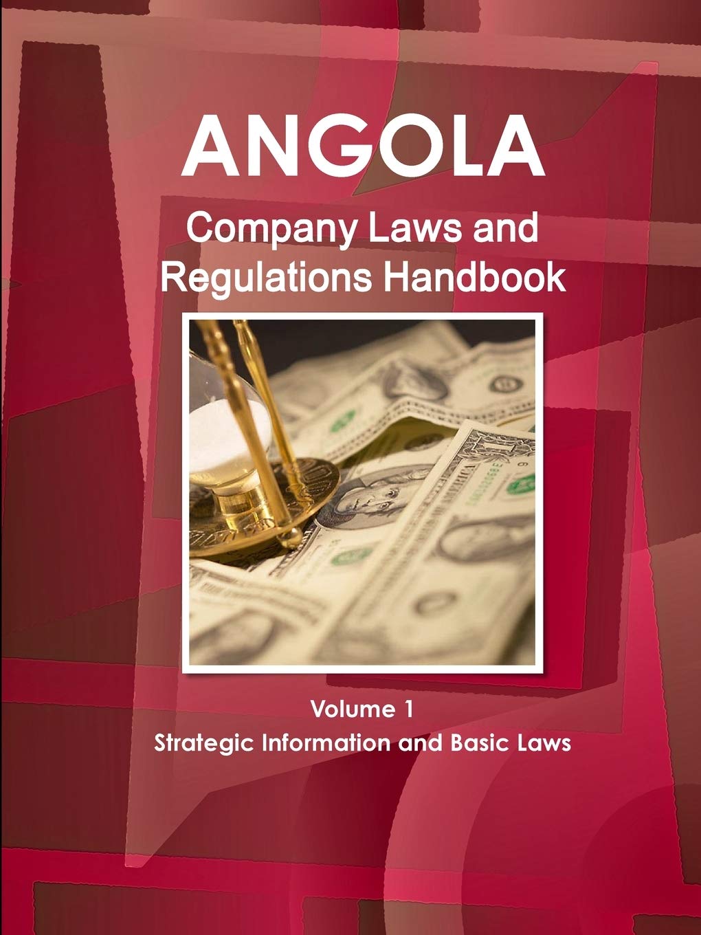 Angola Company Laws and Regulations Handbook Volume 1 Strategic Information and Basic Laws (World Law Business Library)